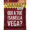 Dossiers Criminels Pocket 5 : Qui a Tué Isabella Vega ?