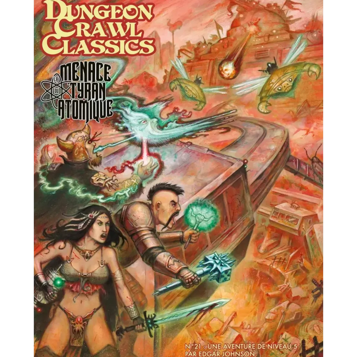Dungeon Crawl Classics - Numéro 21 : La Menace du Tyran Atomique