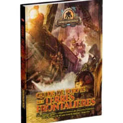 Iron Kingdoms : Guide de Survie des Terres Frontalières