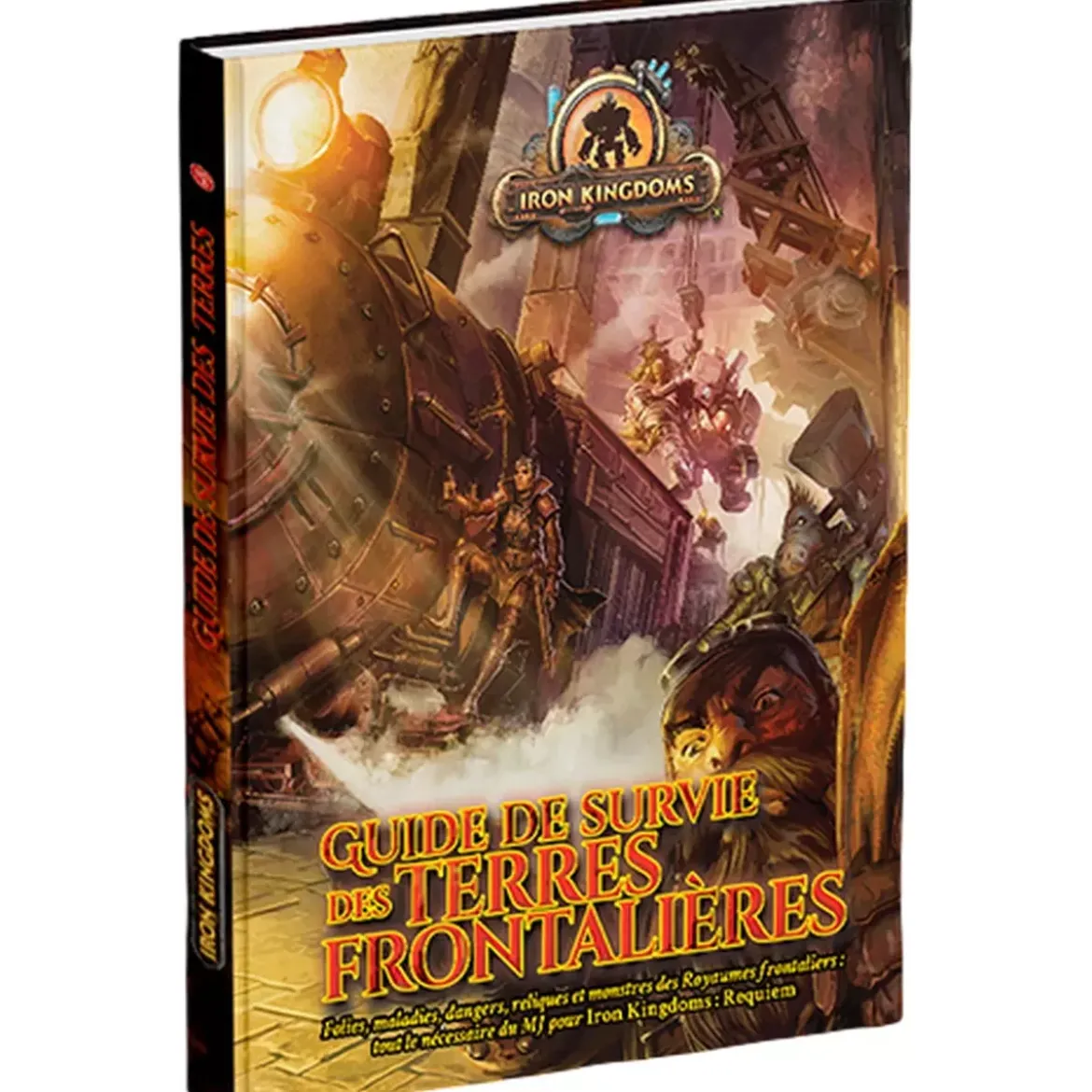 Iron Kingdoms : Guide de Survie des Terres Frontalières