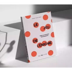 Le Jeu de L’Énigme - Guide de Conception D’escape Games