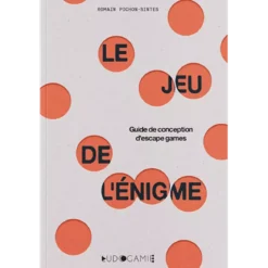 Le Jeu de L’Énigme - Guide de Conception D’escape Games