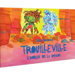 Trouilleville - Livre 4 : L'Anneau de la Dryade